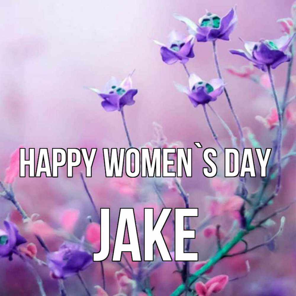 Greetings card с именем, Jake happy women`s day международный женский день 2 Greetings with text for free download 